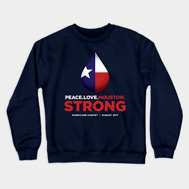 Peace Love Houston Strong - Hurricane Harvey Crewneck Sweatshirt by e2productions